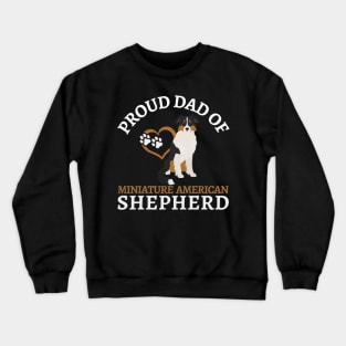 Miniature American Shepherd Life is better with my dogs Dogs I love all the dogs Crewneck Sweatshirt